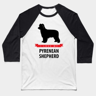 I Love My Pyrenean Shepherd Baseball T-Shirt